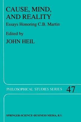 Cause, Mind, and Reality: Essays Honoring C.B. Martin - cover
