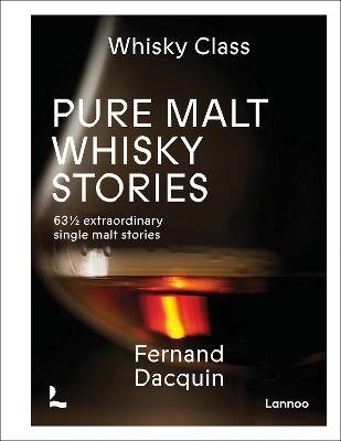 Pure Malt Whisky Stories: 63 1/2 extraordinary single malt stories - Fernand Dacquin - cover