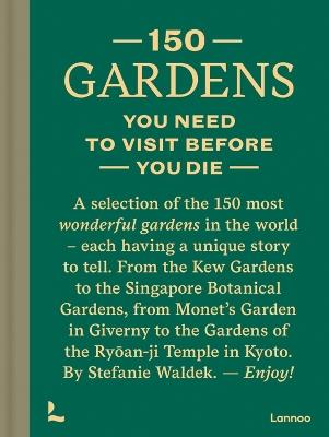 150 Gardens You Need To Visit Before You Die - Stefanie Waldek - cover
