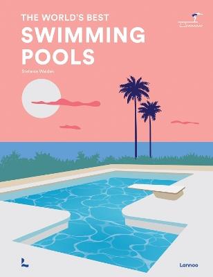 The World's Best Swimming Pools - Stefanie Waldek - cover