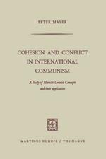 Cohesion and Conflict in International Communism: A Study of Marxist-Leninist Concepts and Their Application