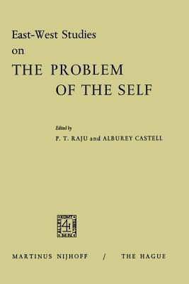 East-West Studies on the Problem of the Self: Papers presented at the Conference on Comparative Philosophy and Culture held at the College of Wooster, Wooster, Ohio, April 22–24, 1965 - Poolla Tirupati Raju - cover