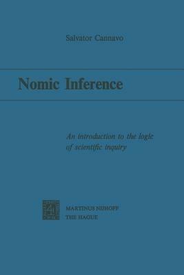 Nomic Inference: An Introduction to the Logic of Scientific Inquiry - Salvator Cannavo - cover