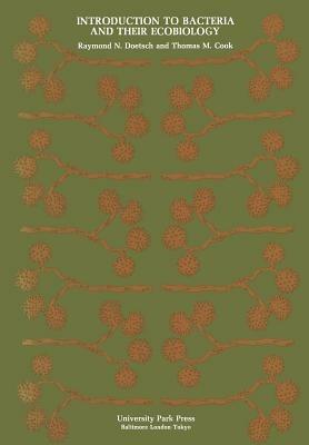 Introduction to Bacteria and Their Ecobiology - R.N. Doetsch,T.M. Cook - cover