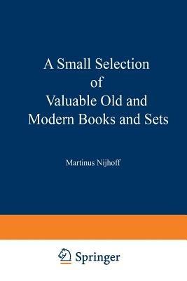 A Small Selection of Valuable Old and Modern Books and Sets: From the Stock of Martinus Nijhoff Bookseller - Martinus Nijhoff - cover