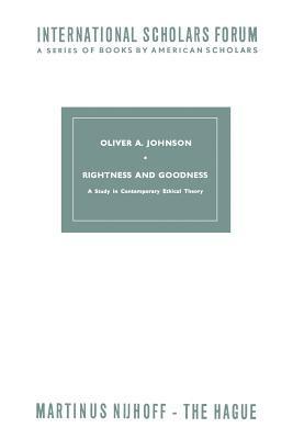 Rightness and Goodness: A Study in Contemporary Ethical Theory - O.A. Johnson - cover