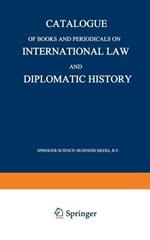 Catalogue of Books and Periodicals on International Law and Diplomatic History