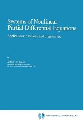 Systems of Nonlinear Partial Differential Equations: Applications to Biology and Engineering - A.W. Leung - cover