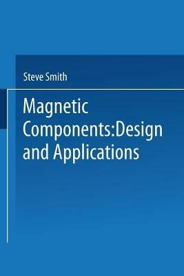 Magnetic Components: Design and Applications - S. Smith - cover