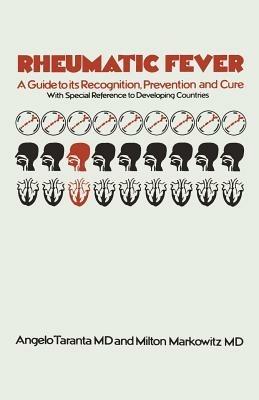 Rheumatic Fever: A Guide to its Recognition, Prevention and Cure with Special Reference to Developing Countries - Angelo Taranta,M. Markowitz - cover