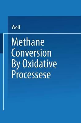 Methane Conversion by Oxidative Processes: Fundamental and Engineering Aspects - Wolf - cover