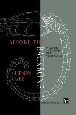 Before the Backbone: Views on the origin of the vertebrates - H. Gee - cover