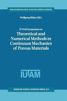 IUTAM Symposium on Theoretical and Numerical Methods in Continuum Mechanics of Porous Materials: Proceedings of the IUTAM Symposium held at the University of Stuttgart, Germany, September 5–10, 1999 - cover
