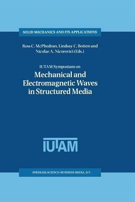 IUTAM Symposium on Mechanical and Electromagnetic Waves in Structured Media: Proceedings of the IUTAM Symposium held in Sydney, NSW, Australia, 18–22 January 1999 - cover