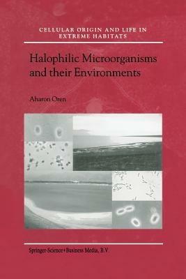 Halophilic Microorganisms and their Environments - Aharon Oren - cover