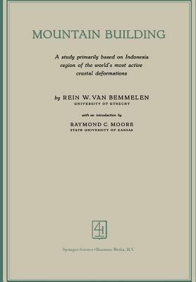 Mountain Building: A study primarily based on Indonesia region of the world’s most active crustal deformations - R.W. van Bemmelen - cover