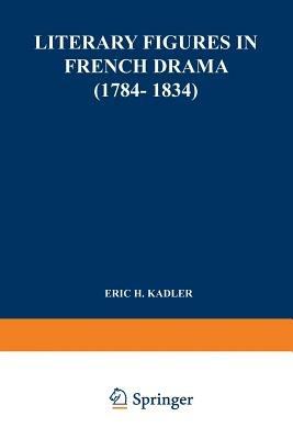 Literary Figures in French Drama (1784–1834) - Ralf Kadler - cover