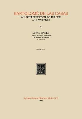 Bartolomé de las Casas: An Interpretation of his Life and Writings - Hans Hanke - cover