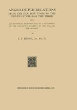 Anglo-Dutch Relations from the Earliest Times to the Death of William the Third