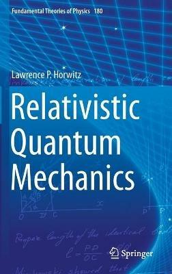 Relativistic Quantum Mechanics - Lawrence P. Horwitz - cover