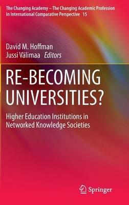 RE-BECOMING UNIVERSITIES?: Higher Education Institutions in Networked Knowledge Societies - cover