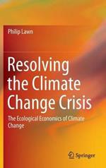 Resolving the Climate Change Crisis: The Ecological Economics of Climate Change