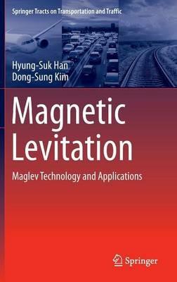 Magnetic Levitation: Maglev Technology and Applications - Hyung-Suk Han,Dong-Sung Kim - cover