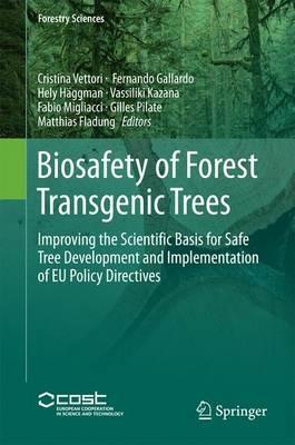 Biosafety of Forest Transgenic Trees: Improving the Scientific Basis for Safe Tree Development and Implementation of EU Policy Directives - cover
