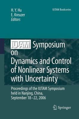 IUTAM Symposium on Dynamics and Control of Nonlinear Systems with Uncertainty: Proceedings of the IUTAM Symposium held in Nanjing, China, September 18-22, 2006 - cover
