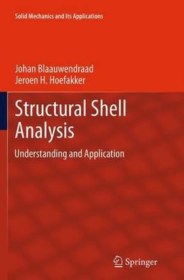 Structural Shell Analysis: Understanding and Application - Johan Blaauwendraad,Jeroen H. Hoefakker - cover