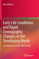 Early Life Conditions and Rapid Demographic Changes in the Developing World: Consequences for Older Adult Health - Mary McEniry - cover