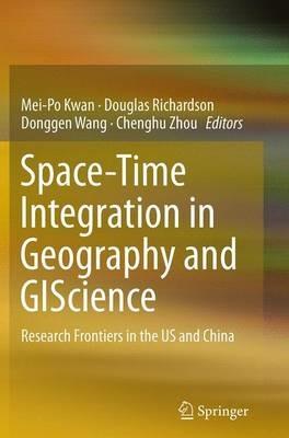 Space-Time Integration in Geography and GIScience: Research Frontiers in the US and China - cover