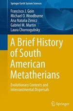 A Brief History of South American Metatherians: Evolutionary Contexts and Intercontinental Dispersals