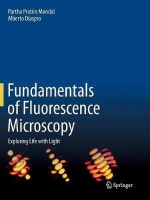 Fundamentals of Fluorescence Microscopy: Exploring Life with Light - Partha Pratim Mondal,Alberto Diaspro - cover