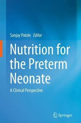 Nutrition for the Preterm Neonate: A Clinical Perspective - cover