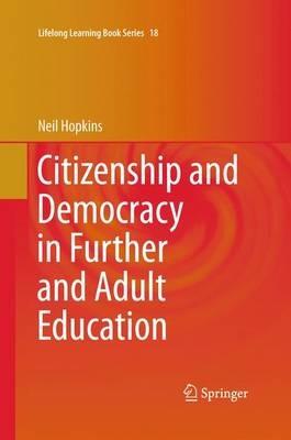 Citizenship and Democracy in Further and Adult Education - Neil Hopkins - cover