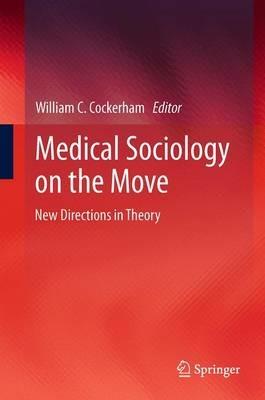 Medical Sociology on the Move: New Directions in Theory - cover