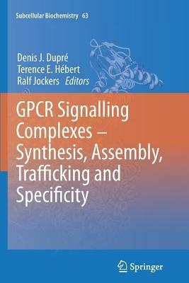GPCR Signalling Complexes – Synthesis, Assembly, Trafficking and Specificity - cover