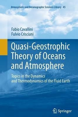 Quasi-Geostrophic Theory of Oceans and Atmosphere: Topics in the Dynamics and Thermodynamics of the Fluid Earth - Fabio Cavallini,Fulvio Crisciani - cover