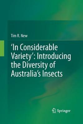 ‘In Considerable Variety’: Introducing the Diversity of Australia’s Insects - Tim R. New - cover