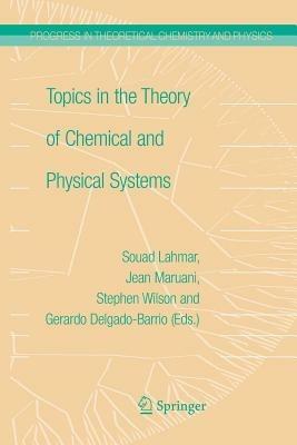 Topics in the Theory of Chemical and Physical Systems: Proceedings of the 10th European Workshop on Quantum Systems in Chemistry and Physics held at Carthage, Tunisia, in September 2005 - cover