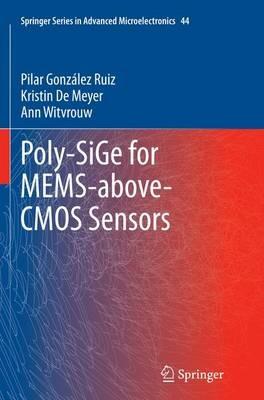 Poly-SiGe for MEMS-above-CMOS Sensors - Pilar Gonzalez Ruiz,Kristin De Meyer,Ann Witvrouw - cover