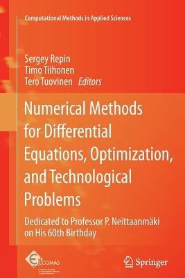 Numerical Methods for Differential Equations, Optimization, and Technological Problems: Dedicated to Professor P. Neittaanmäki on His 60th Birthday - cover