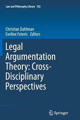 Legal Argumentation Theory: Cross-Disciplinary Perspectives - cover