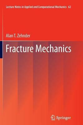 Fracture Mechanics - Alan T. Zehnder - cover
