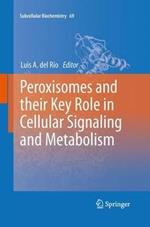 Peroxisomes and their Key Role in Cellular Signaling and Metabolism