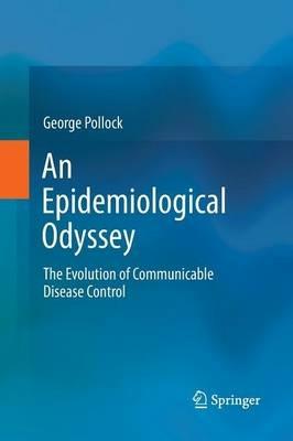 An Epidemiological Odyssey: The Evolution of Communicable Disease Control - cover