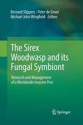 The Sirex Woodwasp and its Fungal Symbiont:: Research and Management of a Worldwide Invasive Pest - cover