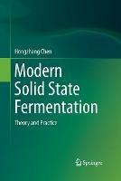 Modern Solid State Fermentation: Theory and Practice - Hongzhang Chen - cover