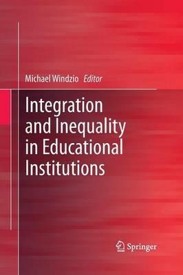 Integration and Inequality in Educational Institutions - cover